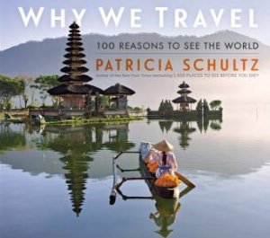 Why We Travel by Patricia Schultz