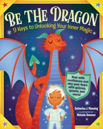 Be The Dragon by Catherine J. Manning & Melanie Demmer