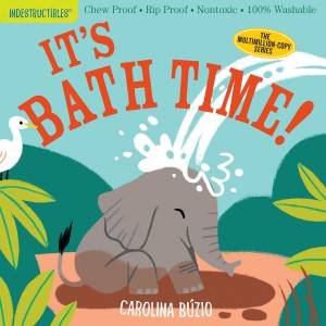 Indestructibles: It's Bath Time! by Carolina Bzio & Amy Pixton