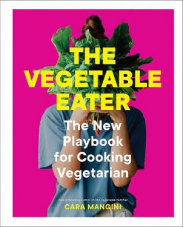 The Vegetable Eater by Cara Mangini