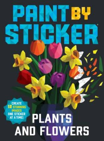 Paint By Sticker: Plants And Flowers by Various