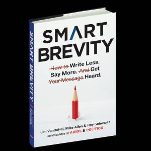 Smart Brevity by Jim VandeHei & Mike Allen & Roy Schwartz