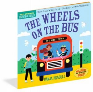 Indestructibles: The Wheels on the Bus by Vanja Kragulj & Amy Pixton