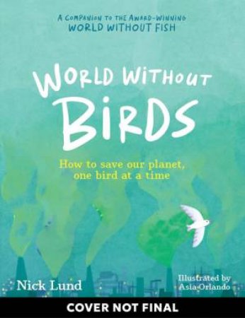 World Without Birds by Nick Lund & Asia Orlando