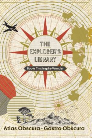 The Explorer's Library Gift Set by & Dylan Thuras & Cecily Wong & Ella Morton & Joshua Foer