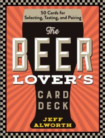 The Beer Lover’s Card Deck by Jeff Alworth