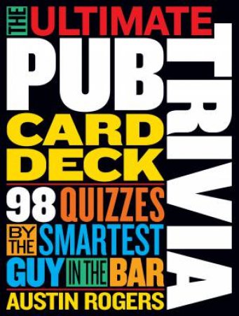 The Ultimate Pub Trivia Card Deck by Austin Rogers