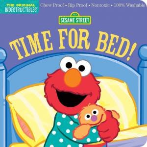 Indestructibles: Sesame Street: Time for Bed! by Amy Pixton & Sesame Street