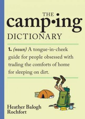 The Camping Dictionary by Heather Balogh Rochfort