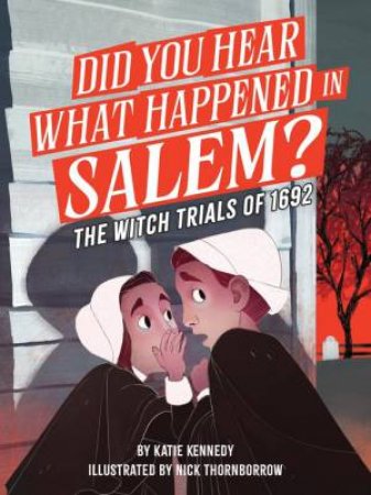 Did You Hear What Happened in Salem? by Katie Kennedy & Nick Thornborrow