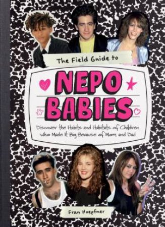 The Field Guide to Nepo Babies by Fran Hoepfner