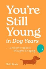 Youre Still Young in Dog Years