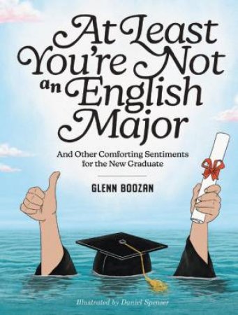 At Least You're Not an English Major by Glenn Boozan