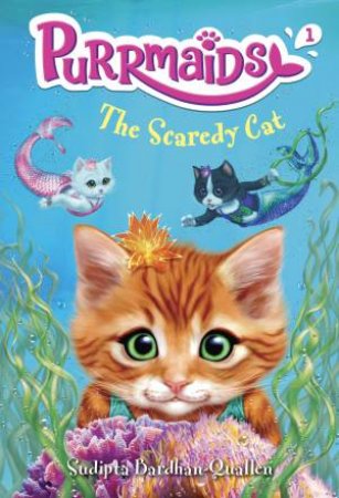Purrmaids #1: The Scaredy Cat by SUDIPTA BARDHAN-QUALLEN