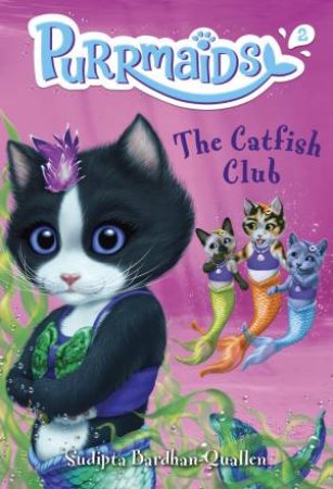Purrmaids #2: The Catfish Club by SUDIPTA BARDHAN-QUALLEN