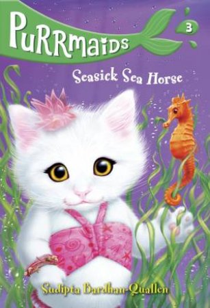 Purrmaids #3: Seasick Sea Horse by SUDIPTA BARDHAN-QUALLEN