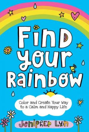 Find Your Rainbow by Jenipher Lyn