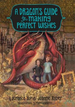 A Dragon's Guide To Making Perfect Wishes by Joanne;Yep, Laurence; Ryder