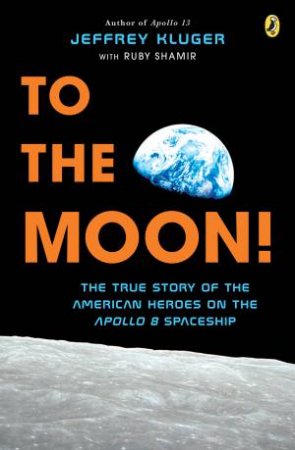 To The Moon! by Jeffrey Kluger