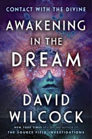 Awakening In The Dream by David Wilcock