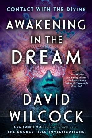 Awakening In The Dream by David Wilcock