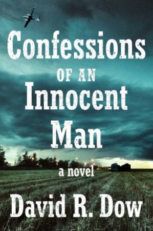 Confessions Of An Innocent Man by David R. Dow
