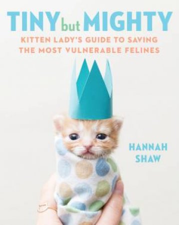 Tiny But Mighty by Hannah Shaw