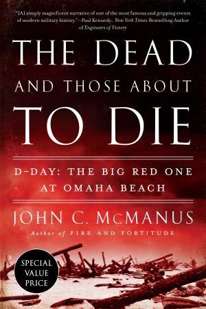 The Dead And Those About To Die by John C. McManus