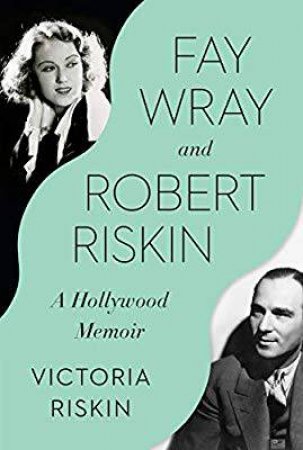 Fay Wray And Robert Riskin by VICTORIA RISKIN