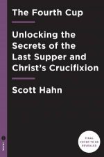 The Fourth Cup Unveiling the Mystery of the Last Supper and the Cross