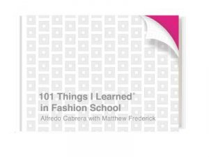 101 Things I Learned In Fashion School by Alfredo Cabrera & Matthew Frederick