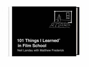 101 Things I Learned In Film School by Matthew Frederick & Neil Landau