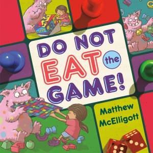 Do Not Eat The Game! by Matthew McElligott