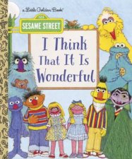 LGB I Think That It Is Wonderful Sesame Street