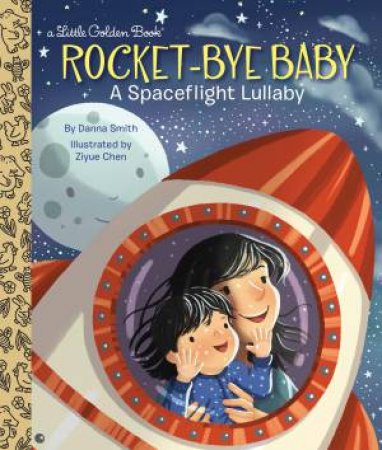 LGB Rocket-Bye Baby: A Spaceflight Lullaby by Danna Smith