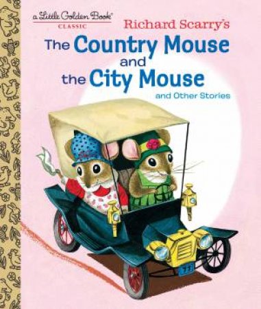 Little Golden Book: Richard Scarry's The Country Mouse And The City Mouse by Patricia Scarry