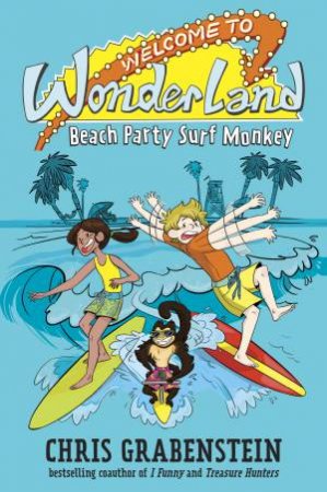 Welcome To Wonderland #2: Beach Party Surf Monkey by Chris Grabenstein