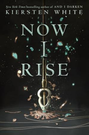 Now I Rise by Kiersten White