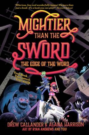 Mightier Than The Sword: The Edge Of The Word by Drew Callander & Alana Harrison