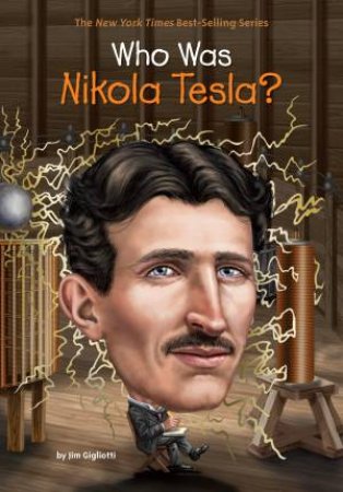 Who Was Nikola Tesla? by Jim Gigliotti