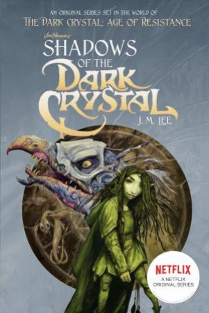 Shadows Of The Dark Crystal 1 by J. M. Lee