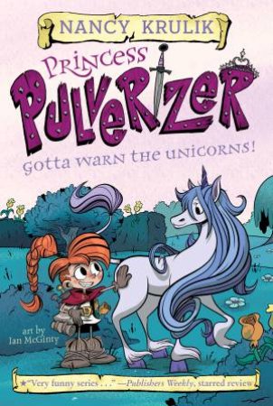 Gotta Warn The Unicorns! by Nancy Krulik