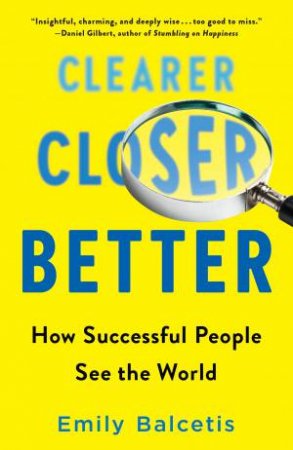 Clearer, Closer, Better by Emily Balcetis