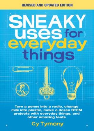 Sneaky Uses For Everyday Things (Revised Ed.) by Cy Tymony