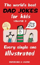 The Worlds Best Dad Jokes For Kids Volume 3