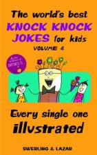 The Worlds Best Knock Knock Jokes For Kids Volume 4