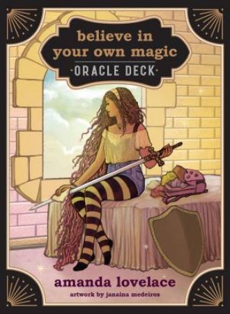 Believe In Your Own Magic: A 45-Card Oracle Deck And Guidebook