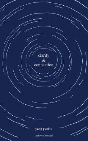 Clarity & Connection by Yung Pueblo