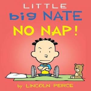 Little Big Nate: No Nap! by Lincoln Peirce