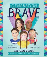 Generation Brave The Gen Z Kids Who Are Changing The World